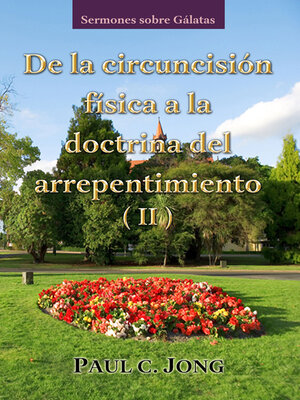 cover image of sermones sobre Gálatas--De la circuncisión física a la doctrina del arrepentimiento (II)